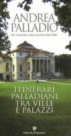 Andrea Palladio nel 5° centenario della sua nascita (1508). Itinerari palladiani tra ville e palazzi di Cesare Gerolimetto edito da Editoriale Programma