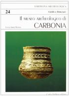 Il museo archeologico di Carbonia di Luisa Anna Marras edito da Carlo Delfino Editore