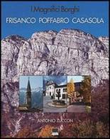 I magnifici borghi. Frisanco, Poffabro, Casasola. Ediz. italiana, inglese, spagnola e tedesca di Antonio Zuccon edito da Vianello Libri