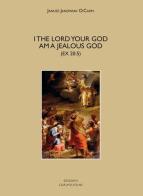 «I the lord your God am a jealous God» (Ex 20.5). A historical, exegetical, and theological investigation of divine zeal and jealousy in the Old Testament di Janusz Janowiak edito da Edizioni Carmelitane