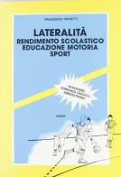 Lateralità, rendimento scolastico, educazione motoria, sport di Francesco Proietti edito da Anicia
