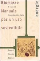 Biomasse. Manuale per un uso sostenibile edito da Franco Muzzio Editore