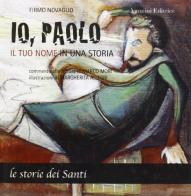 Io, Paolo. Il tuo nome in una storia di Firmo Novaglio edito da Vannini