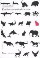 L' ordine animale delle cose di Antonio Prete edito da Nottetempo