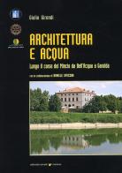 Architettura e acqua lungo il corso del Mincio da Bell'Acqua a Garolda di Giulio Girondi edito da Sometti