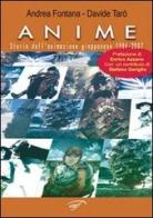 Anime. Storia dell'animazione giapponese 1984-2007 di Andrea Fontana, Davide Tarò edito da Ass. Culturale Il Foglio