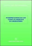 Interpretazione di casi clinici in medicina di laboratorio di G. Cesare Guidi, Clara Lechi Santonastaso edito da Cortina (Verona)