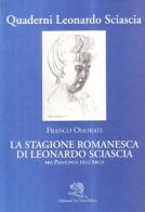 La stagione romanesca di Leonardo Sciascia (fra Pasolini e Dell'Arco) di Franco Onorati edito da La Vita Felice