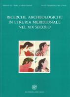 Ricerche archeologiche in Etruria meridionale nel XIX secolo edito da All'Insegna del Giglio