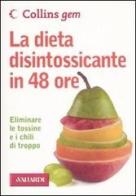 La dieta disintossicante in 48 ore di Paul Gill edito da Vallardi A.