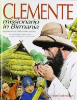 Clemente. Missionario in Birmania di Maurizio Braga, Piero Gheddo edito da Centro Ambrosiano