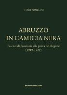 Abruzzo in camicia nera. Fascisti di provincia alla prova del Regime (1919-1929) di Luigi Ponziani edito da Ricerche&Redazioni