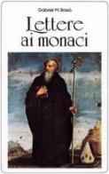 Lettere ai monaci. Il nostro umile servizio di monaci di Gabriel M. Brasò edito da Scritti Monastici
