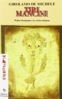 Tiri Mancini, Walter Benjamin e la critica italiana di Girolamo De Michele edito da Mimesis