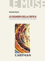 Lo sguardo della critica. I conoscitori d'arte in Italia tra XIX e XX secolo di Daniele Barni edito da Cartman