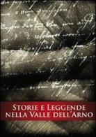 Storie e leggende nella valle dell'Arno di Fulvio Bernacchioni, Laura Bonecchi edito da Settore 8