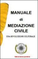Manuale di mediazione civile. Una rivoluzione culturale edito da Organismo Italiano Mediazioni