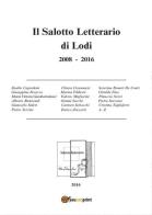 Il salotto letterario di Lodi (2008-2016) edito da Youcanprint