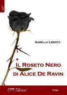 Il roseto nero di Alice De Ravin di Isabella Liberto edito da 0111edizioni