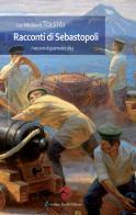 Racconti di Sebastopoli. I racconti di guerra del 1855 di Lev Tolstoj edito da Andrea Pacilli Editore