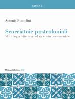 Scorciatoie postcoloniali. Morfologia letteraria del racconto postcoloniale di Antonia Ruspolini edito da Morlacchi