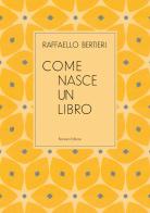 Come nasce un libro di Raffaello Bertieri edito da Ronzani Editore