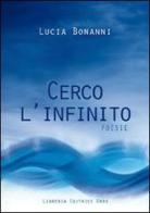 Cerco l'infinito di Lucia Bonanni edito da Libreria Editrice Urso