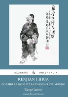 Renjian Cihua. Considerazioni sulla poesia ci nel mondo. Ediz. italiana e cinese di Guowei Wang edito da Libreria Editrice Orientalia