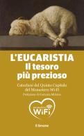 L' Eucaristia. Il tesoro più prezioso. Catechesi del quinto capitolo del monastero Wi-Fi edito da Il Timone