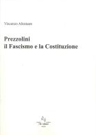 Prezzolini. Il fascismo e la Costituzione di Vincenzo Altomare edito da F & C Edizioni