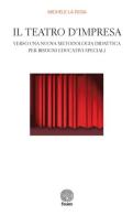 Il teatro d'impresa. Verso una nuova metodologia didattica per bisogni educativi speciali di Michele La Rosa edito da Stamen