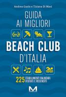 Guida ai migliori beach club d'Italia di Andrea Guolo, Tiziana Di Masi edito da Morellini