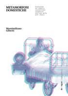 Metamorfosi domestiche. Evoluzione del modello residenziale collettivo nell'era delle post utopie di Massimiliano Giberti edito da SAGEP