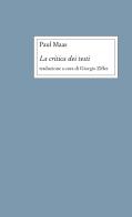 La critica dei testi di Paul Maas edito da Edizioni di Storia e Letteratura