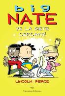 Big Nate. Ve la siete cercata! Ediz. a colori di Lincoln Peirce edito da Valentina Edizioni