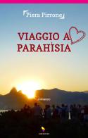 Viaggio a Parahìsia di Piera Pirrone edito da GAEditori