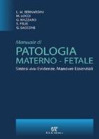 Manuale di patologia materno fetale. Sintesi delle evidenze, manovre essenziali di Luca Mario Bernardini, Mariavittoria Locci, Giovanni Nazzaro edito da ELI-Edizioni Librarie Int.