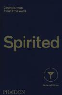 Spirited. Cocktails from around the world di Adrienne Stillman edito da Phaidon