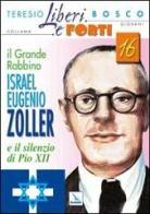 Il grande Rabbino Israel Eugenio Zoller e il silenzio di Pio XII di Teresio Bosco edito da Editrice Elledici