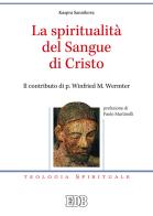 La spiritualità del sangue di Cristo. Il contributo di p. Winfried M. Wermter di Kaspra Sannikova edito da EDB