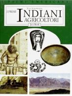 I primi indiani agricoltori di Juan Schobinger edito da Jaca Book