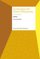 Archeologia del Nuovo Testamento. Un'introduzione di Giancarlo Rinaldi edito da Carocci