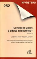La parola del Signore si diffonda e sia glorificata (2Ts. 3, 1). La Bibbia nella vita della Chiesa di Congregazione per la dottrina della edito da Paoline Editoriale Libri