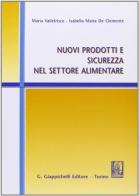 Nuovi prodotti e sicurezza nel settore alimentare di Maria Valletrisco, Isabella M. De Clemente edito da Giappichelli