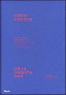 Marcel Duchamp. Critica, biografia, mito edito da Mondadori Electa
