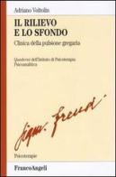 Il rilievo e lo sfondo. Clinica della pulsione gregaria di Adriano Voltolin edito da Franco Angeli