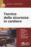 Tecnica della sicurezza in cantiere di Luigi Falsini, Alessandro Michelon edito da DEI