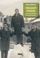 I migranti pionieri. La prima generazione di emigrati pugliesi di Franco Merico edito da Salento Books