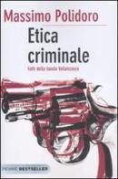 Etica criminale. Fatti della banda Vallanzasca di Massimo Polidoro edito da Piemme