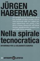 Nella spirale tecnocratica. Un'arringa per la solidarietà europea di Jürgen Habermas edito da Laterza